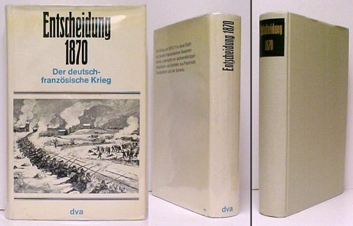 Entsheidung 1870 : Der deutsch-franzsische Krieg. in dj