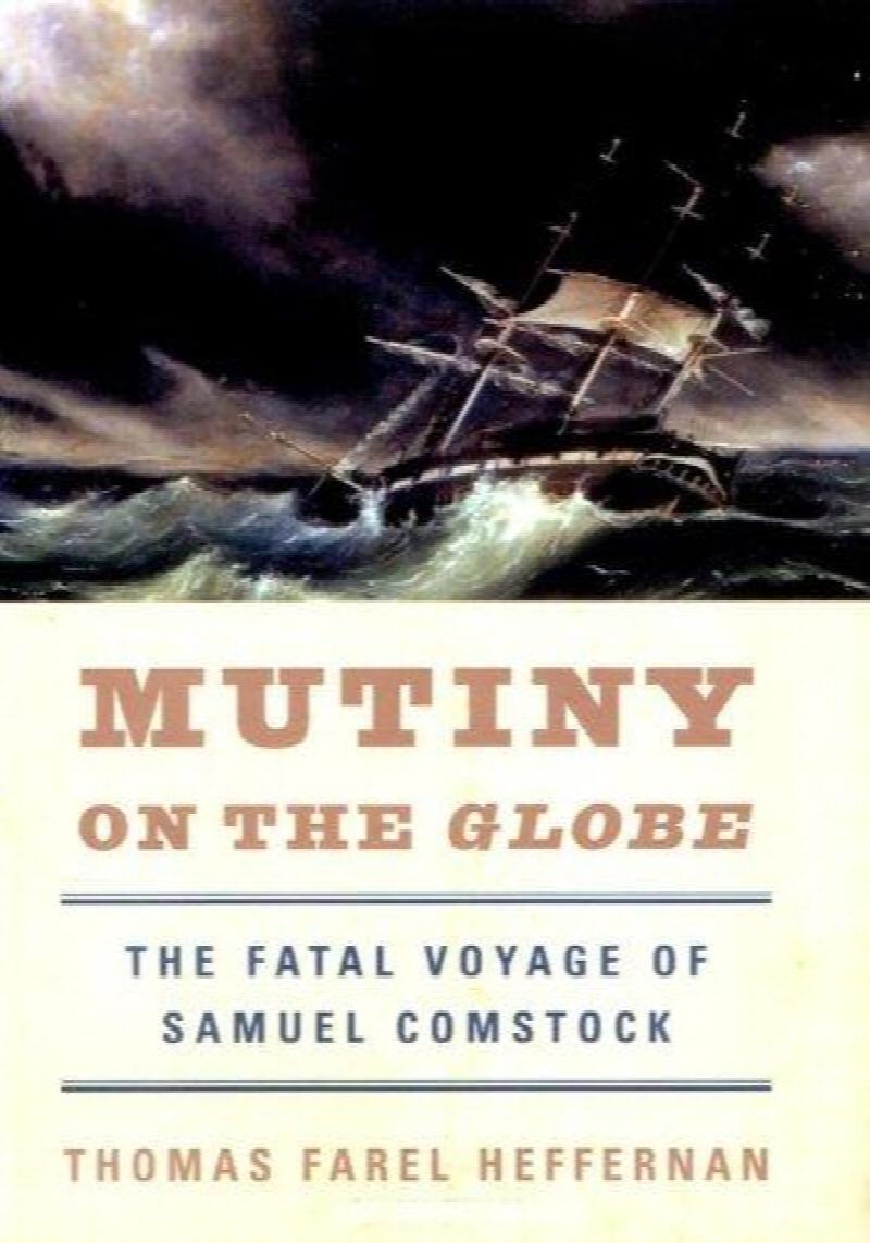 Image for Mutiny on the Globe : The Fatal Voyage of Samuel Comstock. First Edition in dust jacket Mutiny on the Globe : The Fatal Voyage of Samuel Comstock. First Edition in dust jacket
