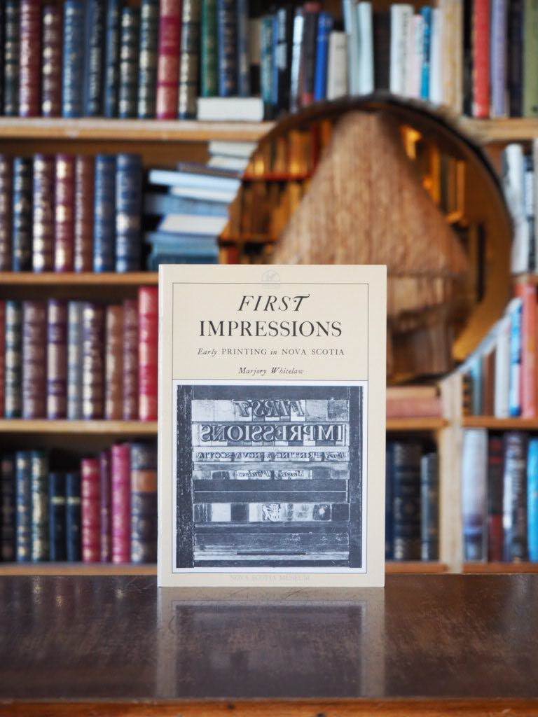 First Impressions : Early Printing in Nova Scotia. First Edition, Signed