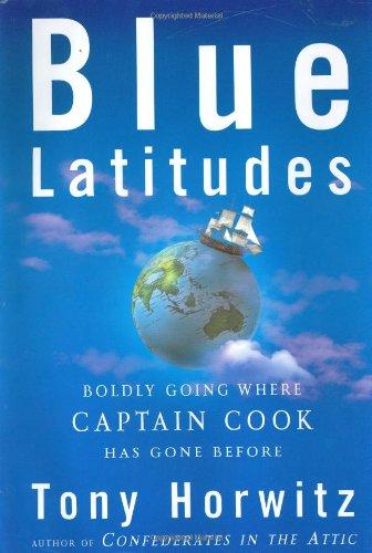 Blue Latitudes : Boldly Going Where Captain Cook Has Gone Before First Edition in dustjacket