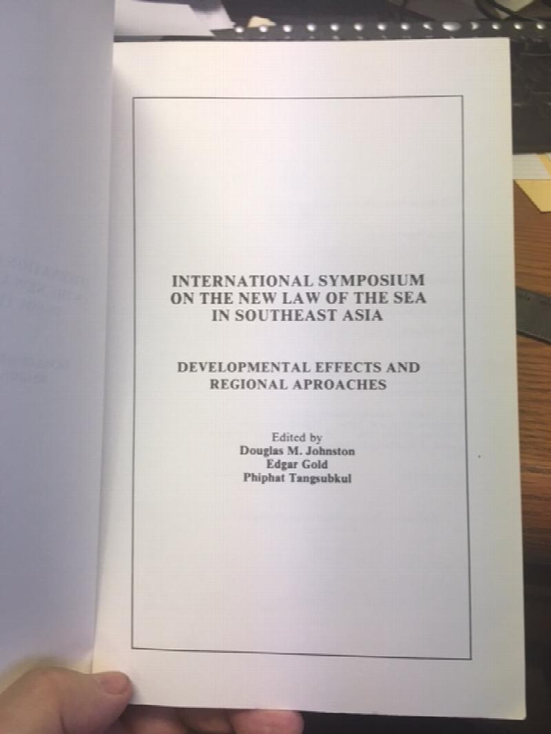 International Symposium on the New Law of the Sea in Southeast Asia: Developmental Effects and Regional Approaches First Edition