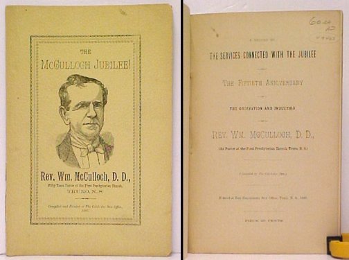 Record of the Services Connected with the Jubilee, of The Fiftieth Anniversary of the Ordination and Induction of Rev. Wm. McCulloch, D. D. (as Pastor of the First Presbyterian Church, Truro, NS)