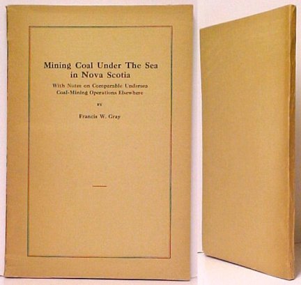 Mining Coal Under The Sea in Nova Scotia. With Notes on Comparable UnderseaCoal-Mining Operations Elsewhere. A Paper to be discussed at a Meeting of the Second (Triennial) Empire Mining and Metallurgical Congress held at Sydney, NS, September 9th-10th,