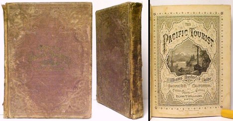 Pacific Tourist : William's Illustrated Trans-Continental Guide of Travel, from the Atlantic to the Pacific Ocean