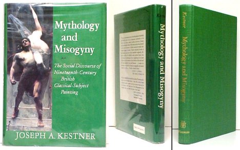 Mythology and Misogyny : The Social Discourse of Nineteenth-Century British Classical-Subject Painting. 1st US in dj Image for Mythology and Misogyny : The Social Discourse of Nineteenth-Century British Classical-Subject Painting. 1st US in dj