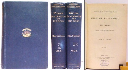 William Blackwood and His Sons : Their Magazine and Friends : Annals of a Publishing House. in 2 vols ex-lib