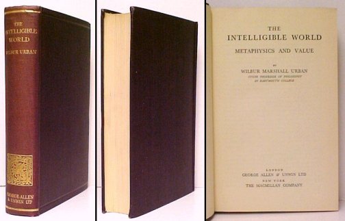 Image for The Intelligible World : Metaphysics and Value. First Edition The Intelligible World : Metaphysics and Value. First Edition