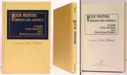 Book Printing in Britain and America : A Guide to the Literature and a Directory of Printers. 1st US no dj Image for Book Printing in Britain and America : A Guide to the Literature and a Directory of Printers. 1st US no dj