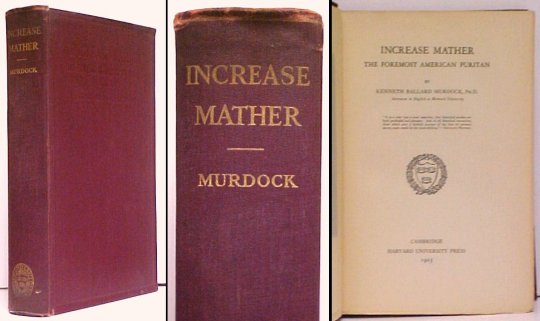 Increase Mather : The Foremost American Puritan. First Edition