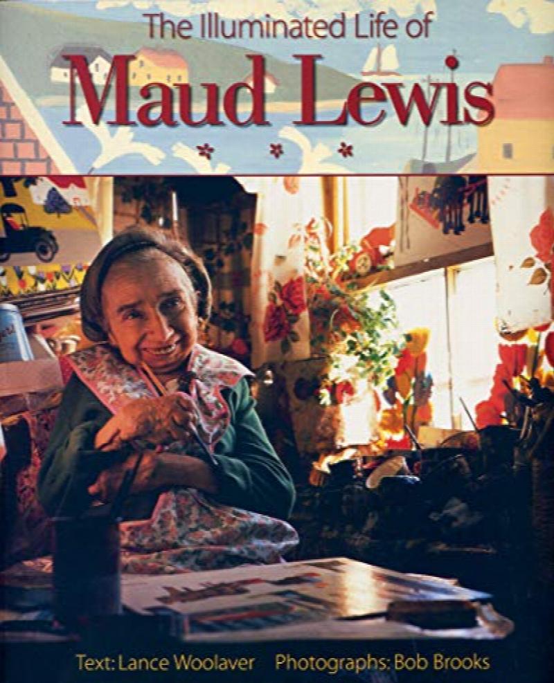 The Illuminated Life of Maud Lewis. First Edition, Paperback