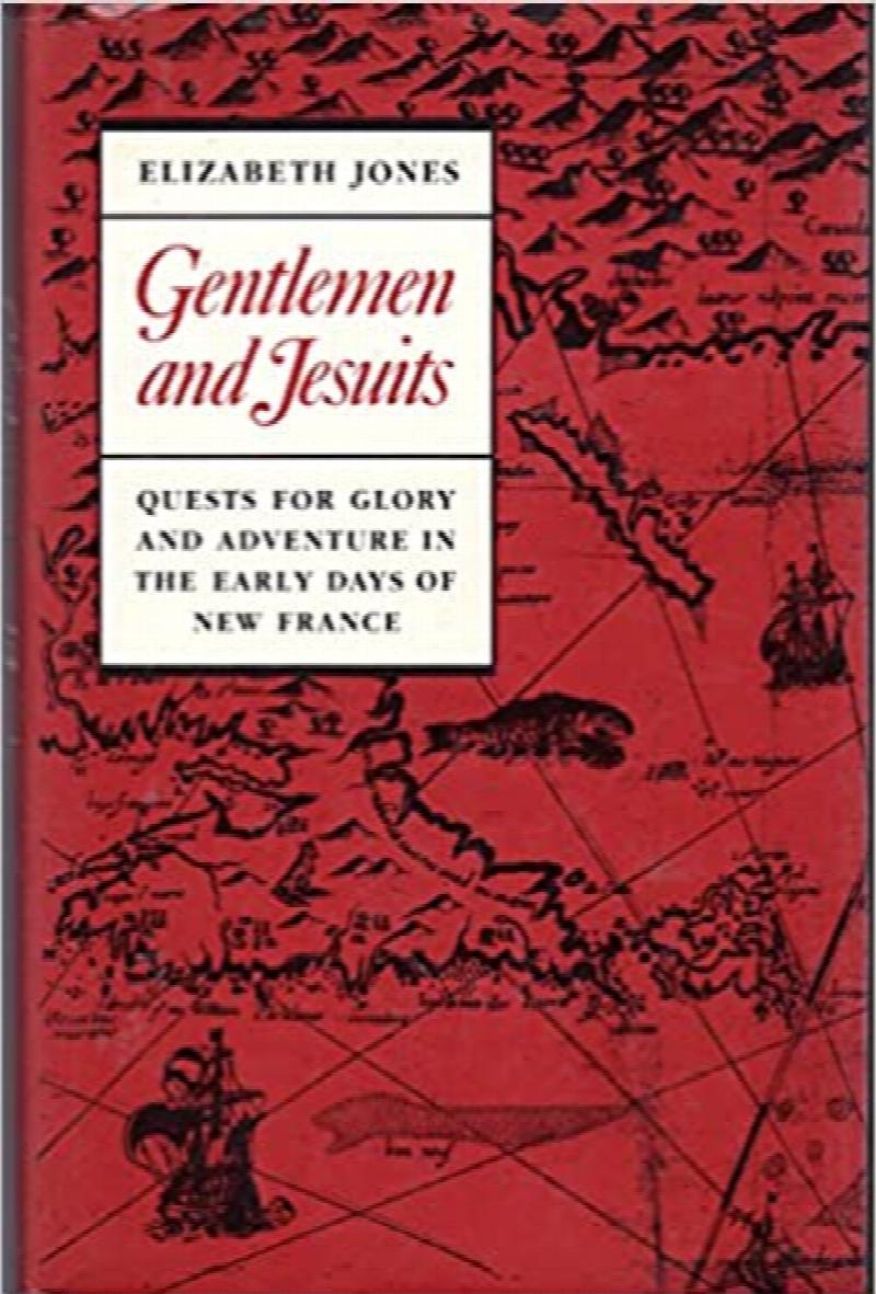 Gentlemen and Jesuits : Quest for Glory and Adventure in the Early Days of New France. First Edition in dust jacket