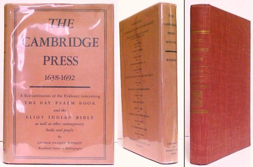 Cambridge Press 1638-1692 : A Rexamination of the Evidence concerning The Bay Psalm Book and the Eliot Indian Bible