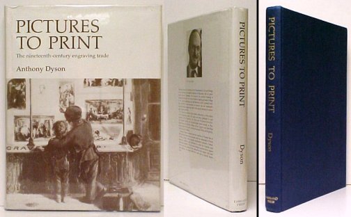 Pictures to Print : The nineteenth-century engraving trade. signed in dj