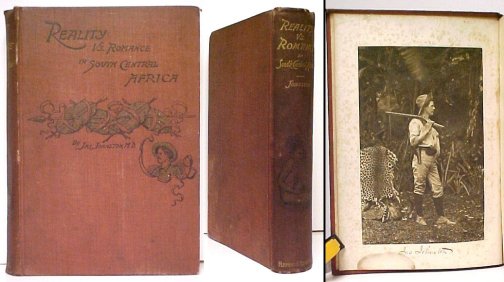 Reality versus Romance in South Central Africa: . An account of a journey across the continent from Benguella on the West through the Bike, Ganguella,Barotse, the Kalihari Desert, Mashonaland,Manica, Gorgonza, Nyasa, the Shi re Highlands, to the mouth of