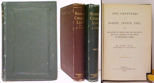 Two Centuries of Border Church Life : with Biographies of Leading Men and Sketches of the Social Condition of the People on the Eastern Border. 2 vols