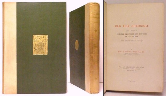 Old Kirk Chronicle : being a History of Auldhame, Tyninghme, and Whitekirk in East Lothian from Session Records, 1615-1850.