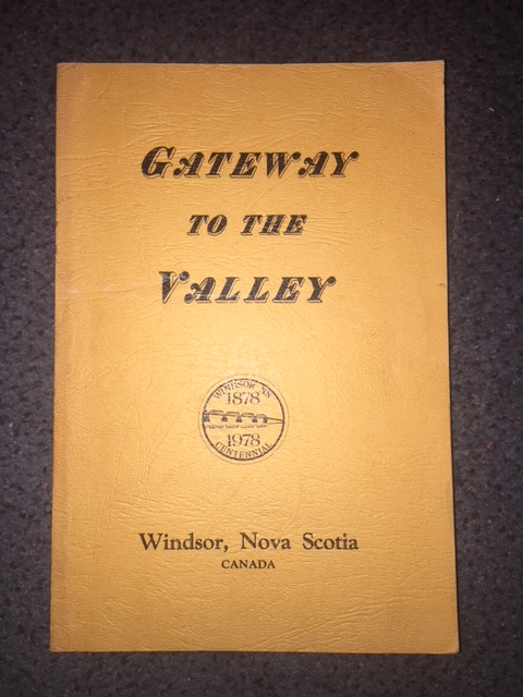 Image for Gateway to the Valley : Windsor, Nova Scotia, Canada. First Edition