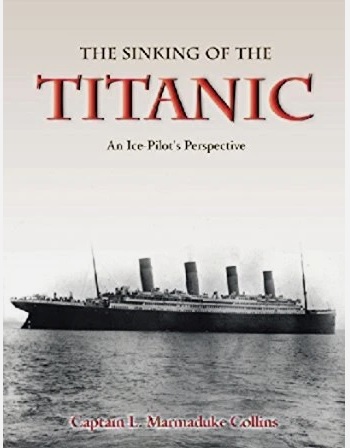 Image for The Sinking of the Titanic : An Ice-Pilot's Perspective. The Sinking of the Titanic : An Ice-Pilot's Perspective.