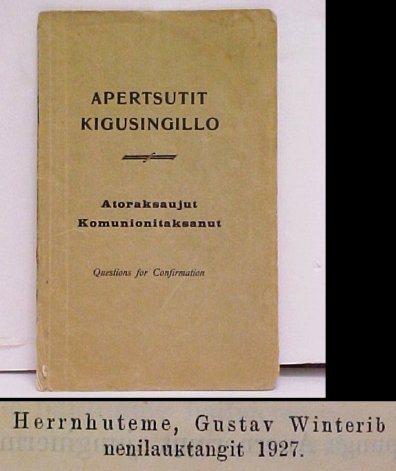 Image for Apertsutit Kigusingillo. Atoraksaujut Illagene Komunionitaksanut. Questionsfor Confirmation - Inuktitut Apertsutit Kigusingillo. Atoraksaujut Illagene Komunionitaksanut. Questionsfor Confirmation - Inuktitut