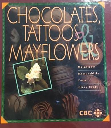 Chocolates, Tattoos & Mayflowers : Mainstreet Memorabilia from Clary Croft. Second Printing, Paperback