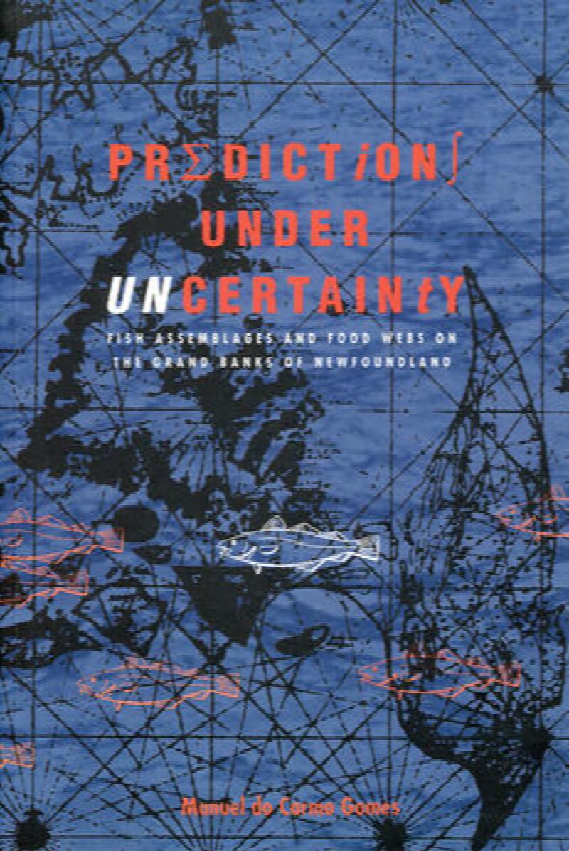 Predictions Under Uncertainty : Fish Assemblages and Food Webs on the Grand Banks of Newfoundland. First Edition
