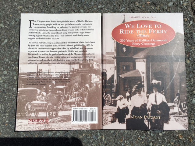 We Love to Ride the Ferry: 250 Years of Halifax-Dartmouth Ferry Crossings. First Edition