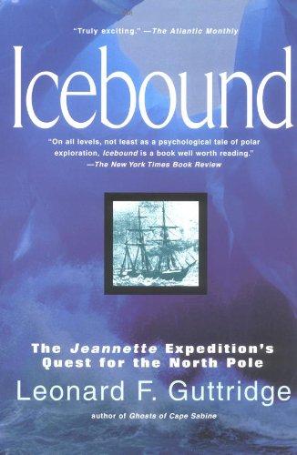 Icebound : The Jeannette Expedition's Quest for the North Pole. Trade Paperback Edition