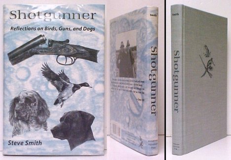 Image for Shotgunner : Reflections on Birds, Guns, and Dogs. double signed in dj Shotgunner : Reflections on Birds, Guns, and Dogs. double signed in dj