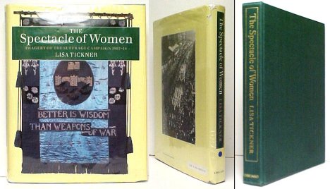 Spectacle of Women : Imagery of the Suffrage Campaign 1907-14. in dj