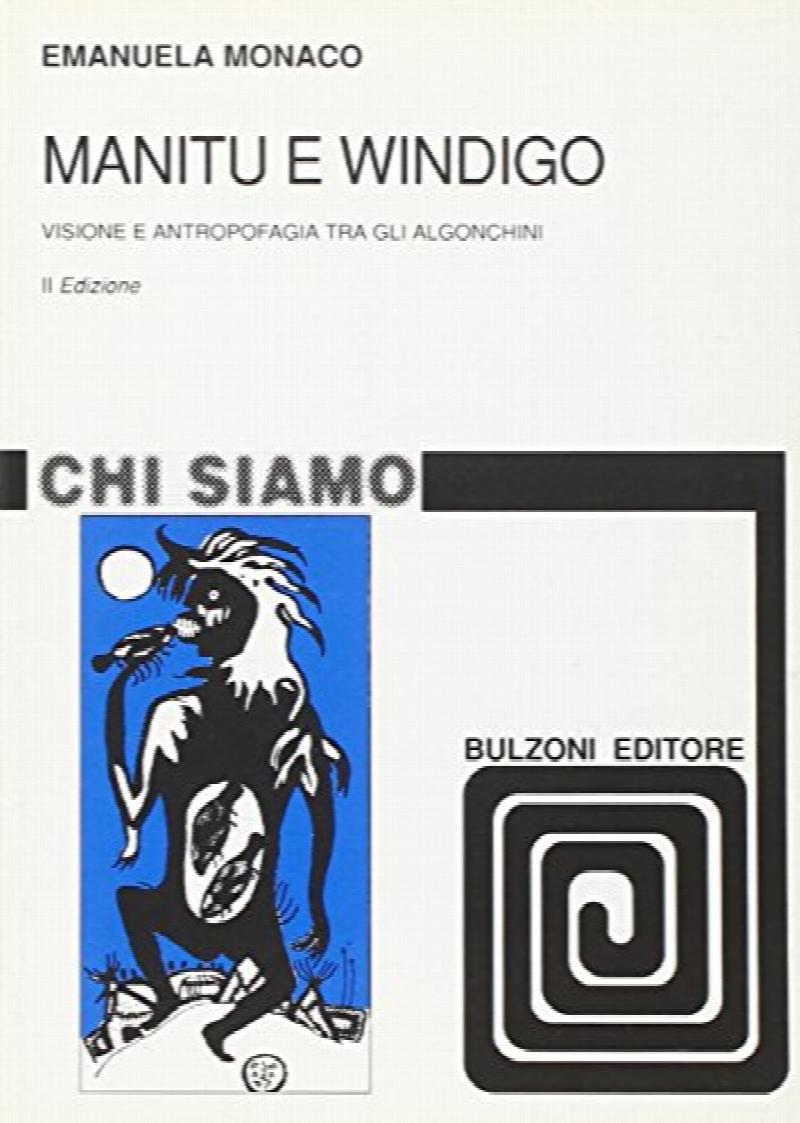 Image for Manitu e Windigo : Visione e Antropofagia tra gli Algonchini. First Edition Manitu e Windigo : Visione e Antropofagia tra gli Algonchini. First Edition