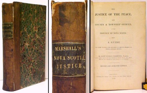 Justice of the Peace and County & Township Officer in the Province of Nova Scotia Being a Guide to such Justice and Officers in the discharge of theirofficial duties. 2nd ed