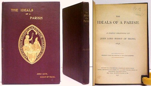 Deals of a Parish : A Charge delivered by John Lord Bishop of Truro 1896