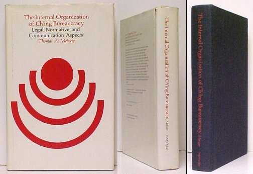The Internal Organization of Ch'ing Bureaucracy : Legal, Normative, and Communication Aspects. Harvard Studies in East Asian Law 7. First Edition in dust jacket
