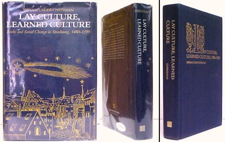 Lay Culture, Learned Culture : Books and Social Change in Strasbourg, 1480-1599. 1st US in dj.