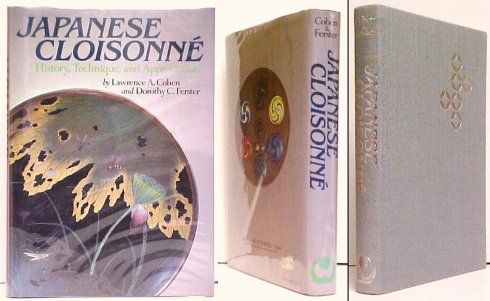 Image for Japanese Cloisonn: History, Technique, and Appreciation. First Edition in dust jacket Japanese Cloisonn: History, Technique, and Appreciation. First Edition in dust jacket