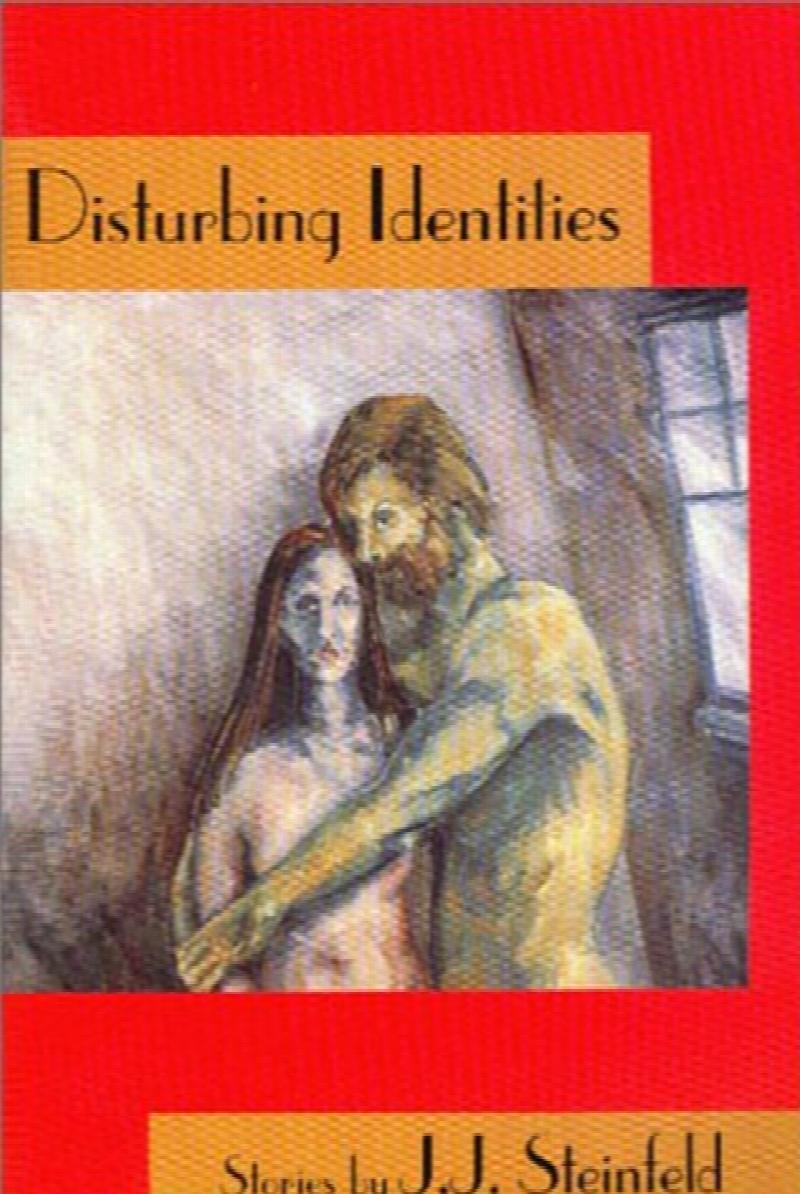 Image for Disturbing Identities : Stories by J.J. Steinfeld. First Edition Disturbing Identities : Stories by J.J. Steinfeld. First Edition