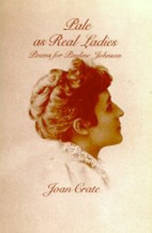 Image for Pale as Real Ladies : Poems for Pauline Johnson Pale as Real Ladies : Poems for Pauline Johnson