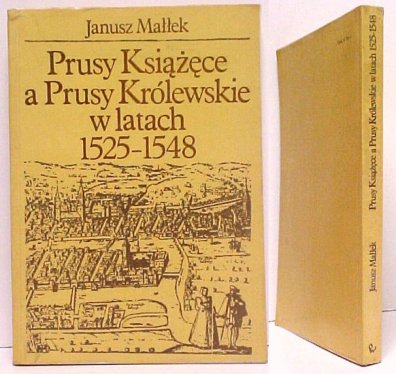 Prusy Ksiazece a Prusy Krlewskie w latach 1525-1548