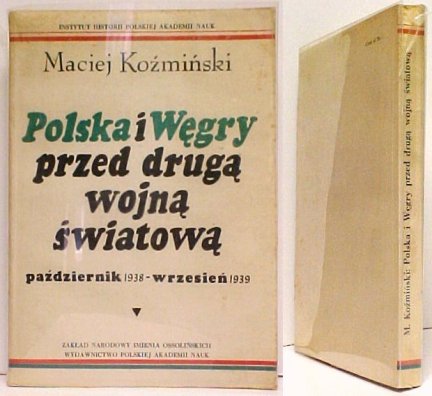 Polska i Wegry Przed Druga Wojna Swiatowa : Pazdziernik 1938 - Wrzesien 1939