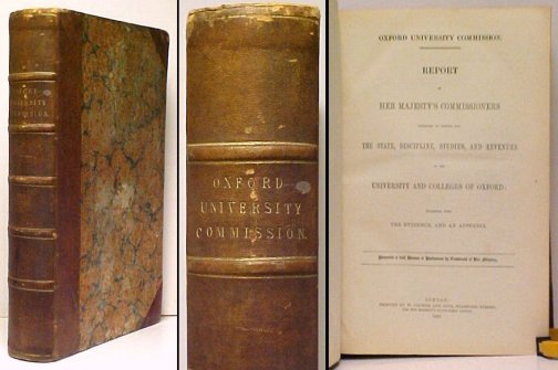 Report of Her Majesty's Commissioners appointed to inquire into The State, Discipline, Studies, and Revenues of the University and Colleges of Oxford