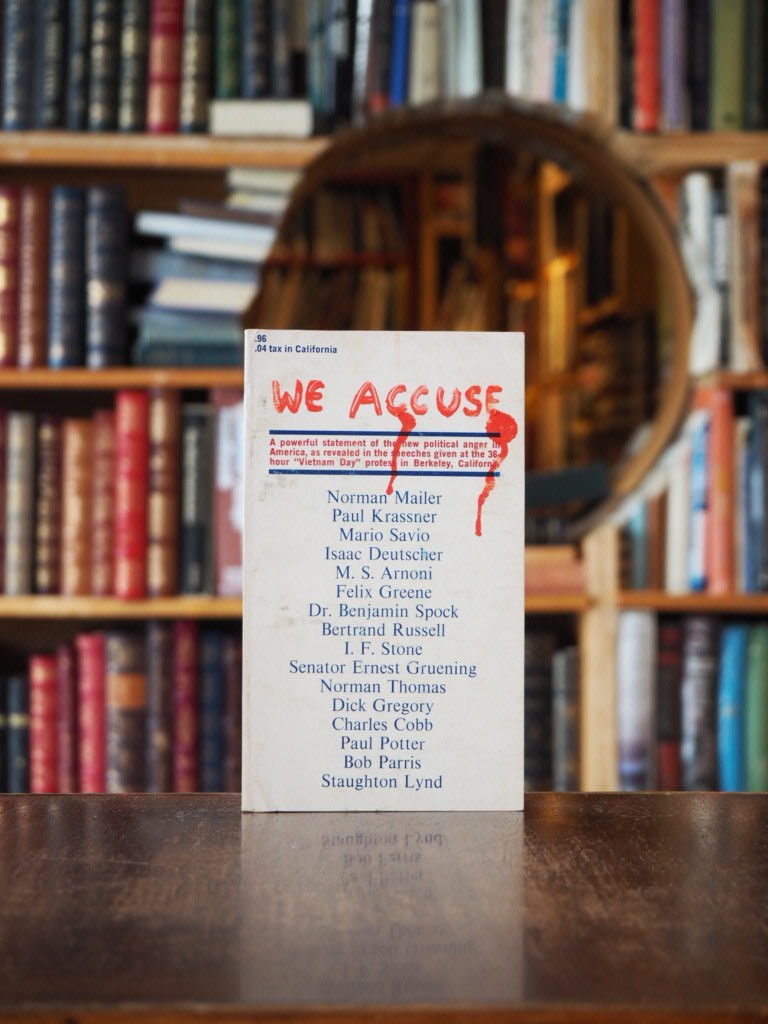 We Accuse : A Powerful statement of the new political anger in America, asrevealed in the speeches given at the 36-hour Vietnam Day protest in Berke ley, California. 1st pbk.