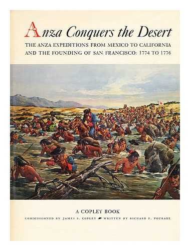Image for Anza Conquers the Desert : The Anza Expeditions from Mexico to California and the Founding of San Francisc 1774 to 1776.  in dj