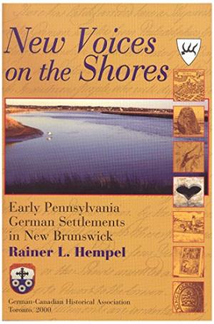 New Voices on the Shores : Early Pennsylvania German Settlements in New Brunswick. First Edition, Signed Image for New Voices on the Shores : Early Pennsylvania German Settlements in New Brunswick. First Edition, Signed