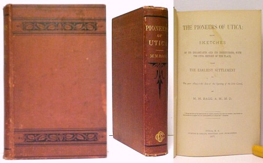 The Pioneers of Utica : Being Sketches of its Inhabitants and its Institutions, with the Civil History of the Place, from the Earlies Settlement to the year 1825,- the Era of the Opening of the Erie Canal. First Edition. Image for The Pioneers of Utica : Being Sketches of its Inhabitants and its Institutions, with the Civil History of the Place, from the Earlies Settlement to the year 1825,- the Era of the Opening of the Erie Canal. First Edition.