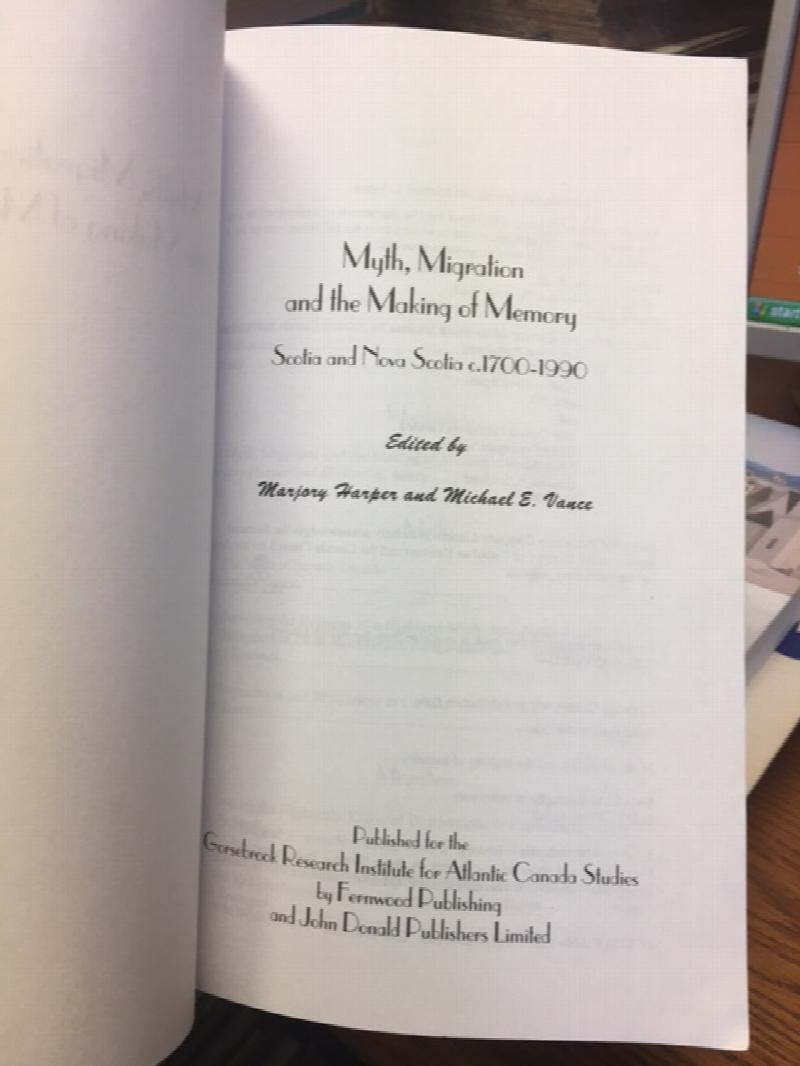 MMyth, Migration and the Making of Memory : Scotia and Nova Scotia c.1700-1990 . First Edition