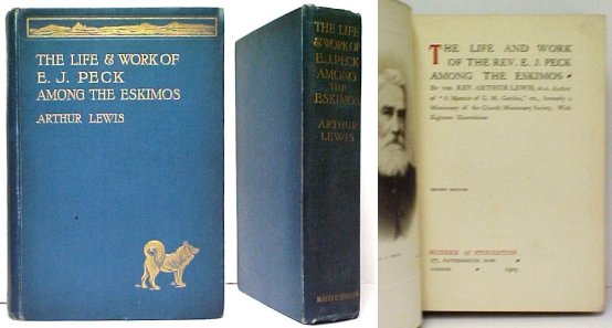 Life and Work of the Rev. E.J. Peck Among the Eskimos. 2nd ed. Image for Life and Work of the Rev. E.J. Peck Among the Eskimos. 2nd ed.