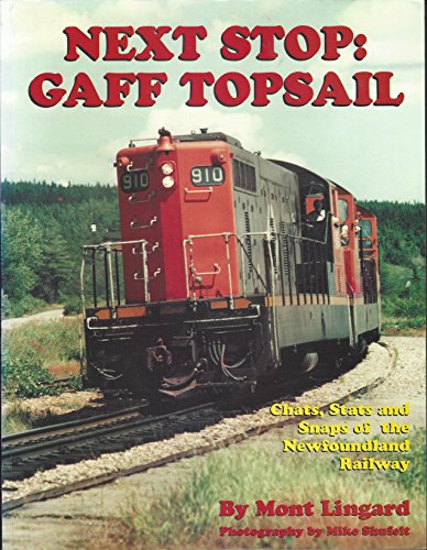 Next Stop: Gaff Topsail : Chats, Stats, and Snaps of the Newfoundland Railway. Third Printing., Double signed.