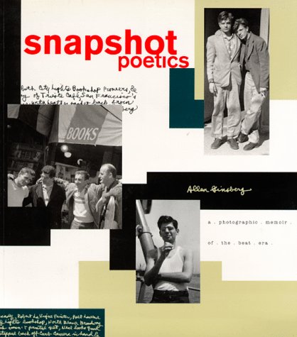 Snapshot poetics: a photographic memoir of the beat era. First Edition.