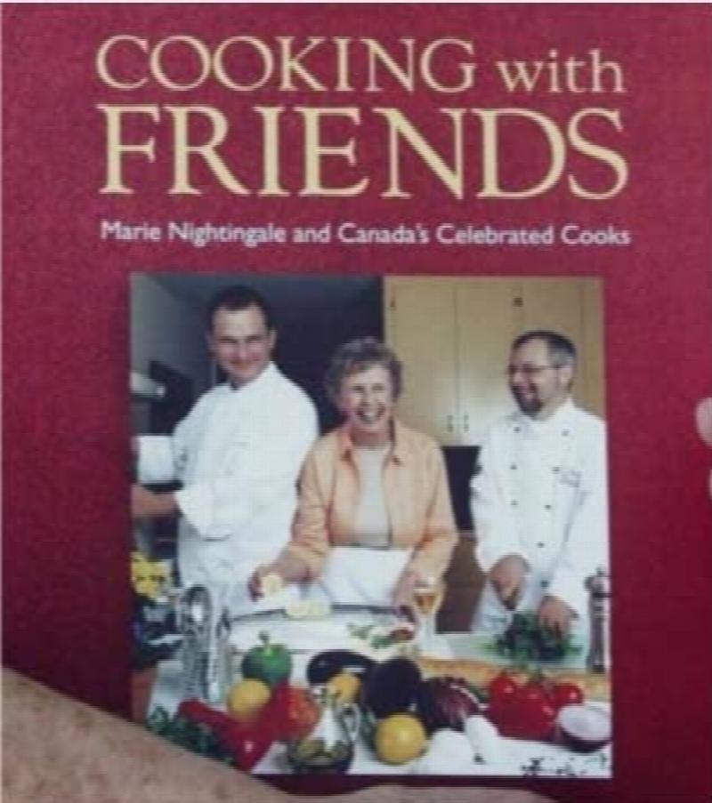 Image for Cooking with Friends : Marie Nightingale and Canada's Celebrated Chefs : A Collection of Recipes and Stories. First Edition, Signed