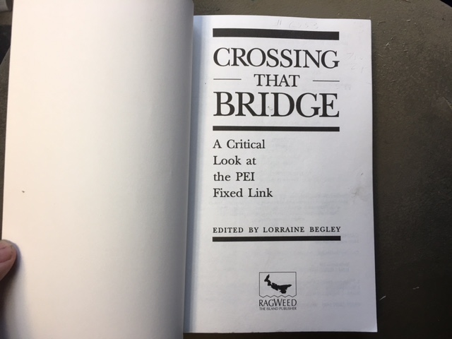 Crossing That Bridge : A Critical Look at the P.E.I. Fixed Link. First Edition